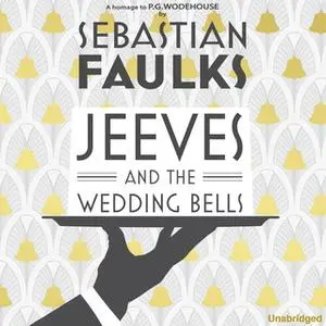 «Jeeves and the Wedding Bells» by Sebastian Faulks