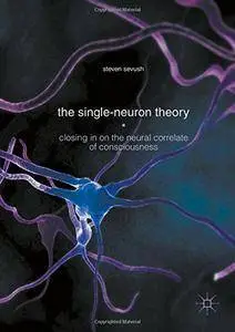 The Single-Neuron Theory: Closing in on the Neural Correlate of Consciousness