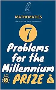 7 PROBLEMS FOR THE MILLENNIUM PRIZE