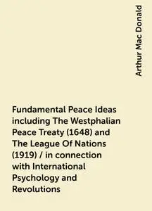 «Fundamental Peace Ideas including The Westphalian Peace Treaty (1648) and The League Of Nations (1919) / in connection