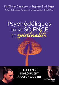 Olivier Chambon, Stephan Schillinger - Psychédéliques : entre science et spiritualité