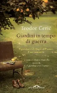 Teodor Ceric - Giardini in tempo di guerra