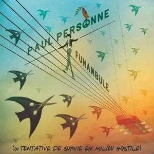 Paul Personne - Funambule (Ou tentative de survie en milieu hostile) (2019)
