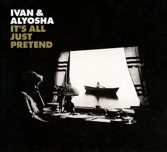 Ivan & Alyosha - It's All Just Pretend (2015)