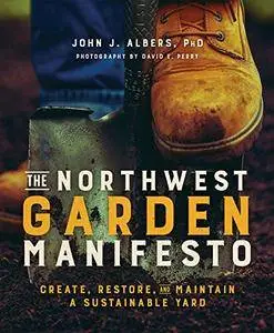 The Northwest Garden Manifesto: Create, Restore, and Maintain A Sustainable Yard