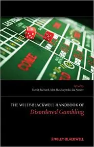 The Wiley-Blackwell Handbook of Disordered Gambling