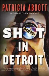 «Shot In Detroit» by Patricia Abbott