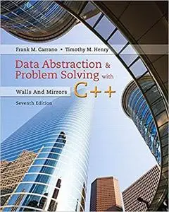 Data Abstraction & Problem Solving with C++: Walls and Mirrors (7th Edition)