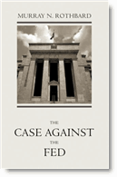 The Case Against the Fed by Murray N. Rothbard
