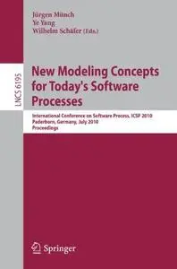 New Modeling Concepts for Today’s Software Processes: International Conference on Software Process, ICSP 2010, Paderborn, Germa