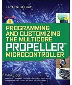 Programming and Customizing the Multicore Propeller Microcontroller: The Official Guide [Repost]