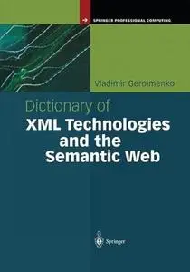 Dictionary of XML Technologies and the Semantic Web