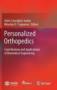 Personalized Orthopedics: Contributions and Applications of Biomedical Engineering