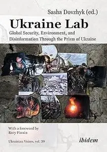 Ukraine Lab: Global Security, Environment, and Disinformation Through the Prism of Ukraine