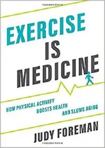 Exercise is Medicine: How Physical Activity Boosts Health and Slows Aging