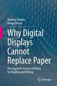 Why Digital Displays Cannot Replace Paper: The Cognitive Science of Media for Reading and Writing