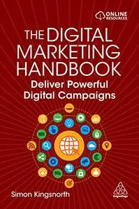 The Digital Marketing Handbook: Deliver Powerful Digital Campaigns