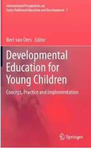 Developmental Education for Young Children: Concept, Practice and Implementation
