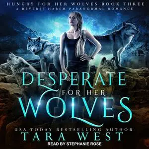 «Desperate for Her Wolves» by Tara West