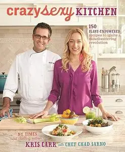 Crazy Sexy Kitchen: 150 Plant-empowered Recipes to Ignite a Mouthwatering Revolution (Repost)