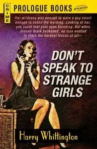 «Don't Speak to Strange Girls» by Harry Whittington