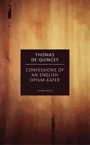 «Confessions of an English Opium-Eater» by Thomas de Quincey