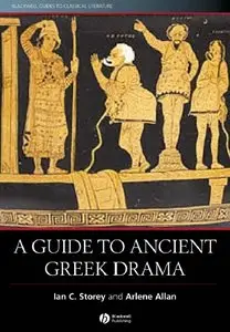 Ian C. Storey, Arlene Allan - A Guide to Ancient Greek Drama (Repost)