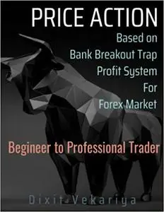 Price action and market traps for forex: technical analysis and volume scalping, charting, breakout traps for serious trader