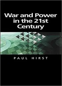 War and Power in the Twenty-First Century: The State, Military Power and the International System