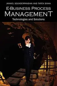 E-Business Process Management: Technologies and Solutions