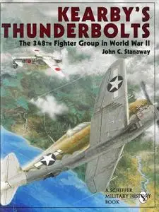 Kearby's Thunderbolts: The 348th Fighter Group in World War II