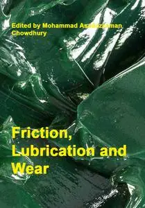 "Friction, Lubrication and Wear" ed. by Mohammad Asaduzzaman Chowdhury