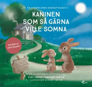 «Kaninen som så gärna ville somna : en annorlunda godnattsaga – kvinnlig uppläsare» by Carl-Johan Forssén Ehrlin