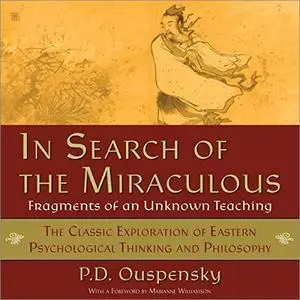 In Search of the Miraculous: Fragments of an Unknown Teaching [Audiobook]