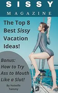 Sissy Magazine: The Top 8 Best Sissy Vacation Ideas!