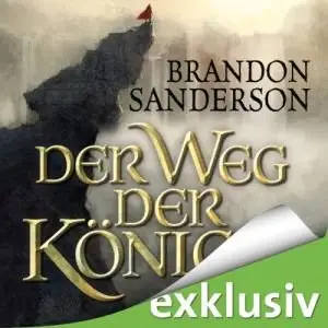 Brandon Sanderson - Die Sturmlicht-Chroniken - Band 1 - Der Weg der Könige (Re-Upload)