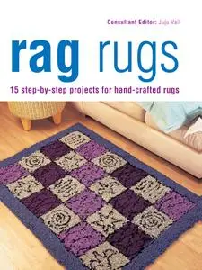 Rag Rugs: 15 Step-by-Step Projects for Hand-Crafted Rugs