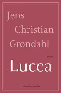 «Lucca» by Jens Christian Grøndahl