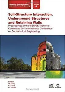 Soil-Structure Interaction, Underground Structures and Retaining Walls
