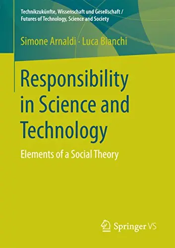 Responsibility in Science and Technology: Elements of a Social Theory (Repost)