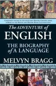 The Adventure of English: The Biography of a Language [Repost]