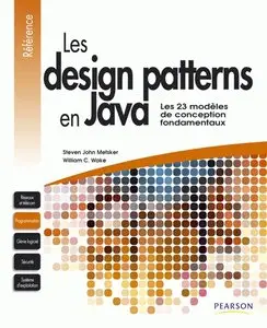 Les Design patterns en Java: Les 23 modèles de conception fondamentaux - Steven John Metsker & William C.Wake