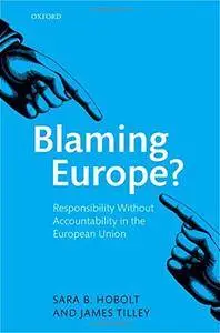Blaming Europe?: Responsibility Without Accountability in the European Union