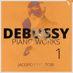 Jacopo Salvatori - Debussy: Piano Works, Vol. 1 (2019)