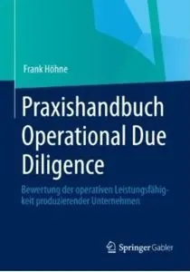 Praxishandbuch Operational Due Diligence: Bewertung der Operativen Leistungsfähigkeit Produzierender Unternehmen