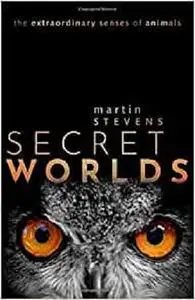 Secret Worlds: The extraordinary senses of animals