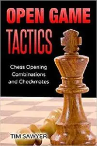 Open Game Tactics: Chess Opening Combinations and Checkmates (Sawyer Chess Tactics)