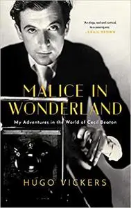 Malice in Wonderland: My Adventures in the World of Cecil Beaton