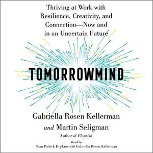 Tomorrowmind: Thriving at Work—Now and in an Uncertain Future [Audiobook]