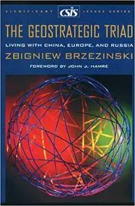 The Geostrategic Triad: Living with China, Europe, and Russia